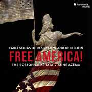 Free America - Early Songs Of Resistance And Rebellion , Boston Camerata