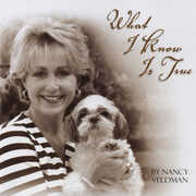 What I Know Is True , Nancy Veldman