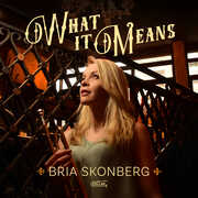 What It Means , Bria Skonberg