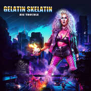Big Trouble , Gelatin Skelatin