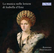 Music & Musicians in Isabella D Este S Letters , Anonima Frottolisti