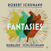 Robert Schumann: Fantasies , Burkard Schliessmann