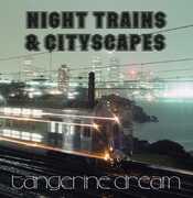 Night Trains & Cityscapes , Tangerine Dream
