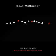 So Say We All (Battlestar Galactica Live) , Bear McCreary