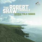 Irish Folk Songs , Robert Shaw Chorale