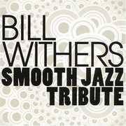 Smooth Jazz Tribute to Bill Withers , Smooth Jazz Tribute