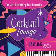 Cocktail Lounge: Easy Jazz 80s , Jeff Steinberg