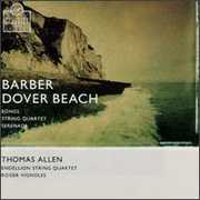 Dover Beach/ String Quartet/ Songs (3)/ S , S. Barber
