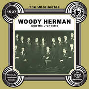 The Uncollected: Woody Herman and His Orchestra - 1937 , Woody Herman & His Orchestra