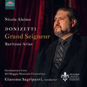 Donizetti: Grand Seigneur - Baritone Arias , Nicola Alaimo