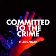 Committed To The Crime , Chaos Chaos