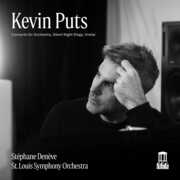 Kevin Puts: Concerto for Orchestra, Silent Night Elegy & Virelai , Stephane Deneve
