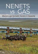 Nenets vs Gas: Siberia's Last Nomadic Herders In Jeopardy