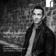 Arthur Sullivan: Songs for Tenor , David Webb
