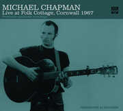 Live at Folk Cotttage Cornwall 1967 , Michael Chapman