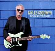 Myles Goodwyn and Friends of the Blues , Myles Goodwyn