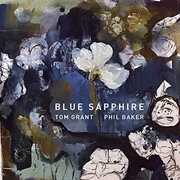 Tom Grant & Phil Baker - Blue Sapphire , Tom Grant & Phil Baker