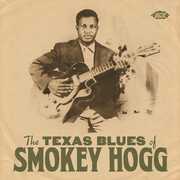 The Texas Blues Of Smokey Hogg [Import] , Smokey Hogg