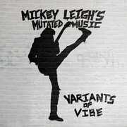 Variants Of Vibe , Mickey Leigh's Mutated Music