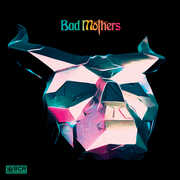 Bad Mothers , Bad Mothers