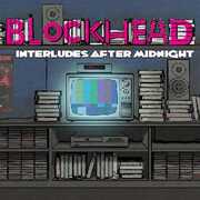 Interludes After Midnight , Blockhead