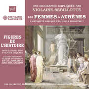 Sebillotte: Les femmes a Athenes - L’antiquite grecque etait-elle misogyne? , Violaine Sebillotte