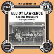 The Uncollected: Elliot Lawrence and His Orchestra - 1946 , Elliot Lawrence & His Orchestra