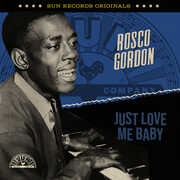 Sun Records Originals: Just Love Me Baby , Rosco Gordon