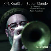 Super Blonde , Kirk Knuffke