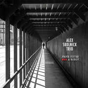 Prove You're Not a Robot , Alex Skolnick Trio