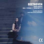 Beethoven: Violin Sonatas Nos. 5 "Spring", 9 "Kreutzer" & 3 , Alena Baeva