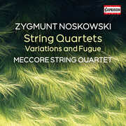 Zygmunt Noskowski: String Quartets , Meccore String Quartets