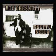 Ghetto Bells , Vic Chesnutt