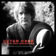 On The Way Downtown: Recorded Live On Folkscene , Peter Case
