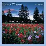 Montana: A Love Story , George Winston