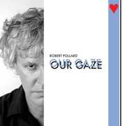 Our Gaze , Robert Pollard