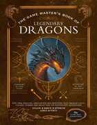 The Game Master's Book of Legendary Dragons: Epic new dragons, dragon-kin and monsters, plus dragon cults, classes, combat and magic for 5th Edition RPG adventures 