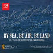 By Sea, By Air, By Land , U.S. Navy Band Commodores Jazz Ensemble
