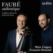 Faure Authentique - Complete Works for Cello , Marc Coppey