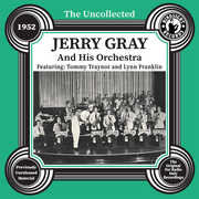 The Uncollected: Jerry Gray and His Orchestra - 1952 , Jerry and His Orchestra Gray