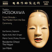 Hosokawa: Futari Shizuka (The Maiden from the Sea) & Ceremony , Mario Caroli
