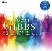 Joseph Gibbs: 8 Sonatas for Violin and Basso Continuo , Brook Street Band