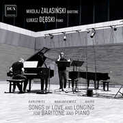 Karlowicz, Maklakiewicz, Baird: Songs of Love and Longing for Baritone and Piano , Mikolaj Zalasinski