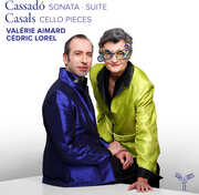 Cassado: Sonate, Suite - Casals: Cello Pieces , Valérie Aimard
