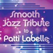 Smooth Jazz Tribute to Patti Labelle , The Smooth Jazz All Stars