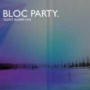 Silent Alarm Live , Bloc Party