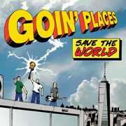 Save The World , Goin Places