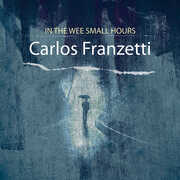In the Wee Small Hours , Carlos Franzetti