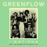I Got'cha B/ w No Other Life Without You , Greenflow