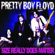 Size Really Does Matter , Pretty Boy Floyd